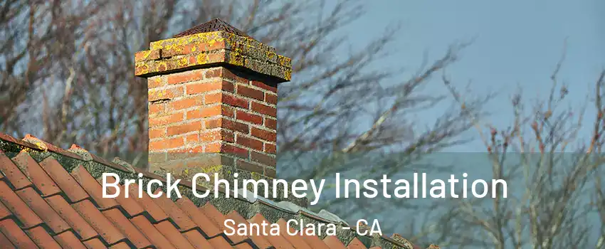  Brick Chimney Installation Santa Clara - CA