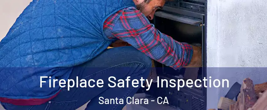  Fireplace Safety Inspection Santa Clara - CA