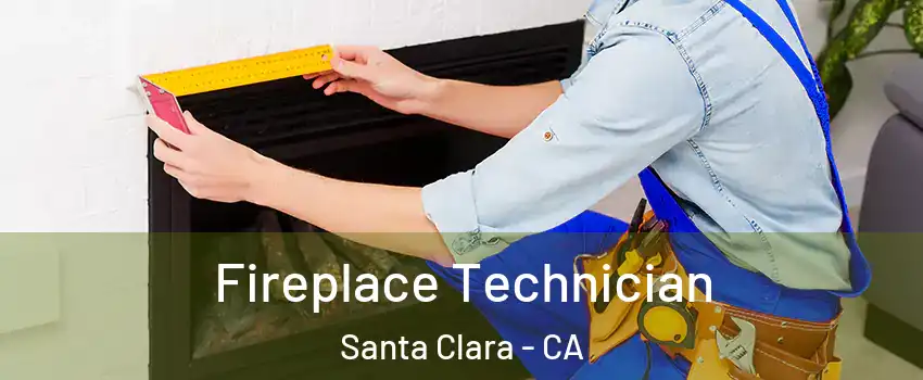 Fireplace Technician Santa Clara - CA