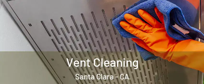  Vent Cleaning Santa Clara - CA